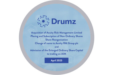 Drumz complete Acquisition of Acuity Risk Management, Placing and Subscription, Share Reorganisation and Admission to AIM