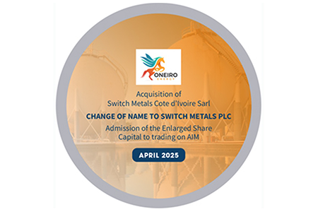 Oneiro Energy complete the acquisition of Switch Metals Cote d’Ivoire Sarl, change of name to Switch Metals and admission to AIM