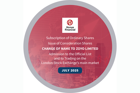 Honye Financial Services complete the £26 million reverse takeover of Zoyo Capital, share issue, change of name to Zoyo Limited and admission to the Main Market of the London Stock Exchange