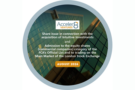 Acceler8 Ventures complete share issue in connection with the acquisition of Intuitive Investments and admission to trading on the Main Market of the LSE